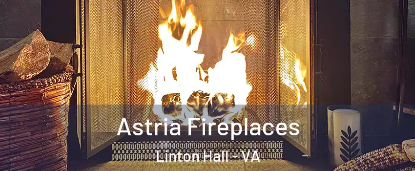  Astria Fireplaces Linton Hall - VA