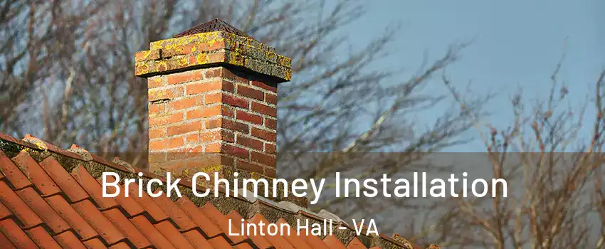  Brick Chimney Installation Linton Hall - VA