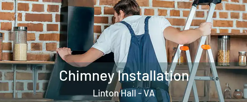  Chimney Installation Linton Hall - VA
