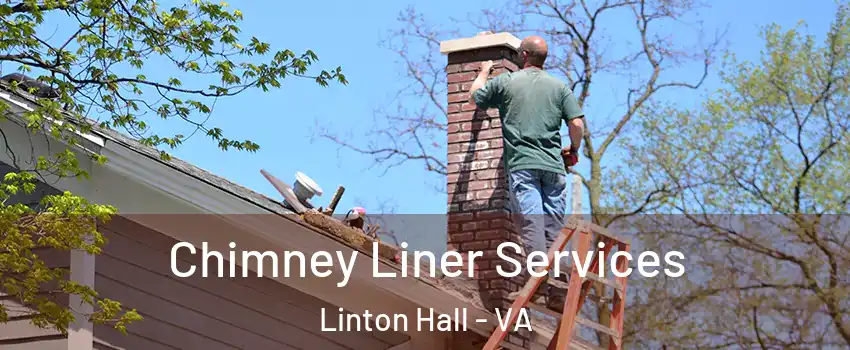 Chimney Liner Services Linton Hall - VA