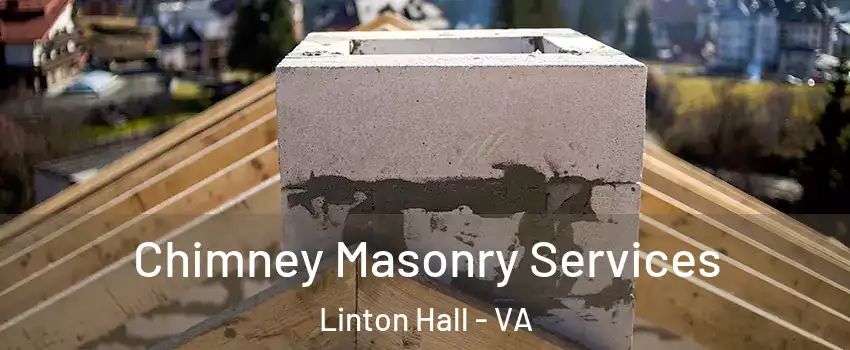  Chimney Masonry Services Linton Hall - VA