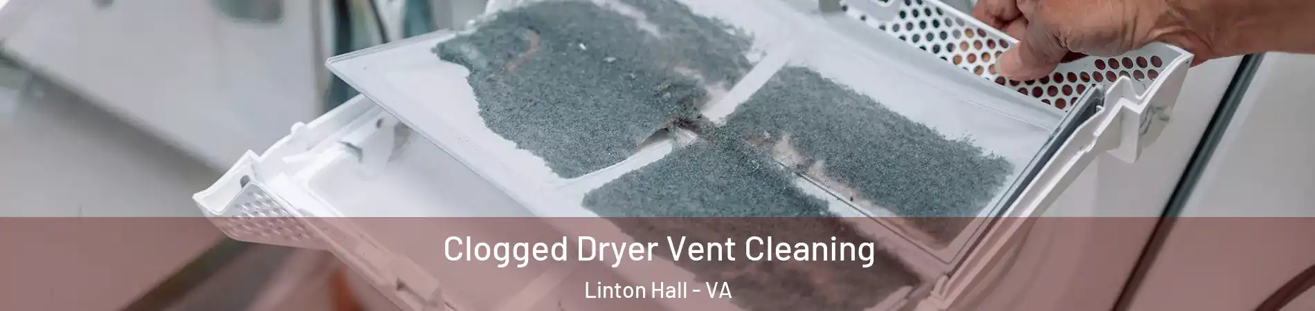  Clogged Dryer Vent Cleaning Linton Hall - VA