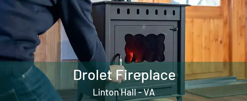  Drolet Fireplace Linton Hall - VA