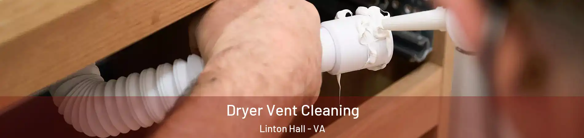  Dryer Vent Cleaning Linton Hall - VA
