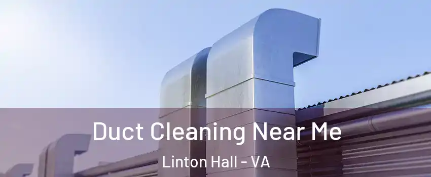  Duct Cleaning Near Me Linton Hall - VA