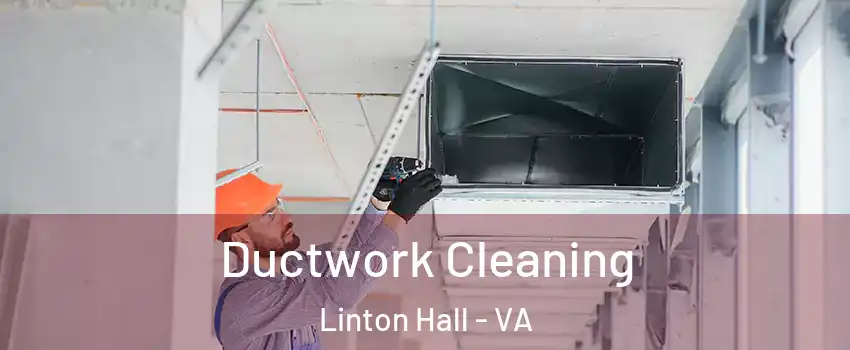  Ductwork Cleaning Linton Hall - VA