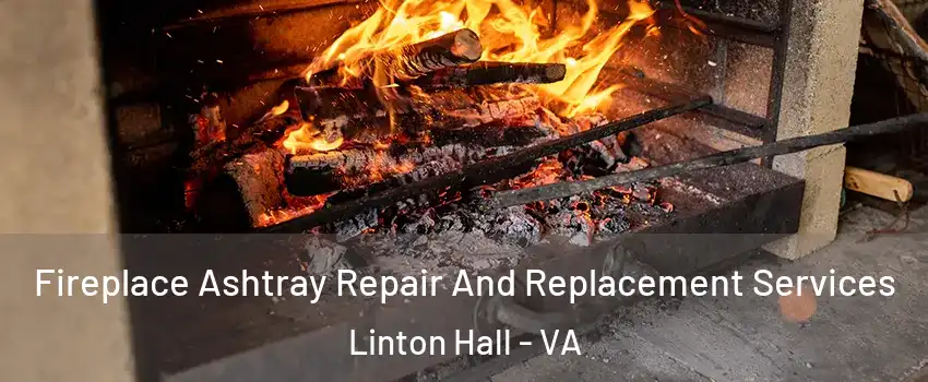  Fireplace Ashtray Repair And Replacement Services Linton Hall - VA