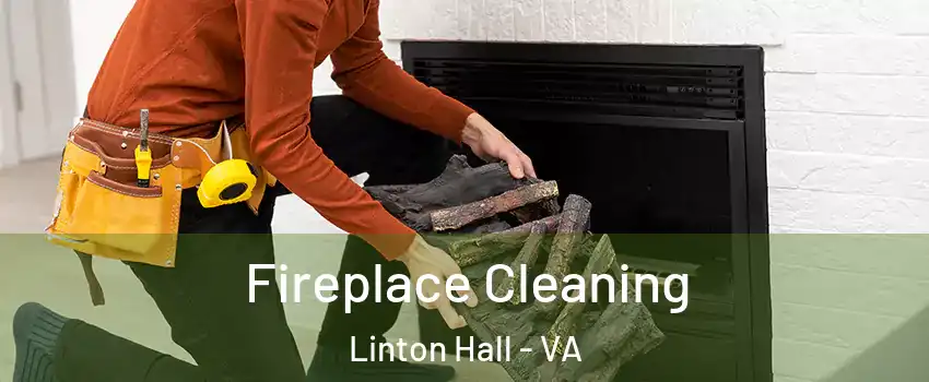  Fireplace Cleaning Linton Hall - VA