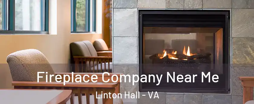  Fireplace Company Near Me Linton Hall - VA