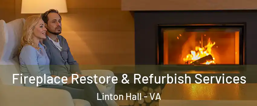  Fireplace Restore & Refurbish Services Linton Hall - VA