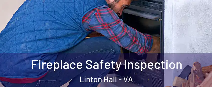  Fireplace Safety Inspection Linton Hall - VA