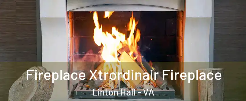  Fireplace Xtrordinair Fireplace Linton Hall - VA