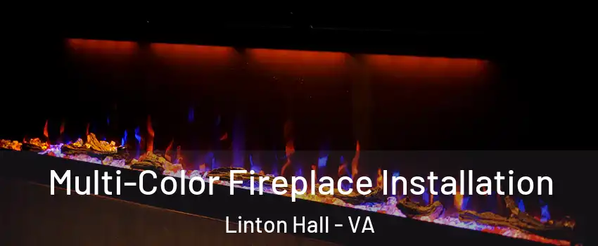  Multi-Color Fireplace Installation Linton Hall - VA