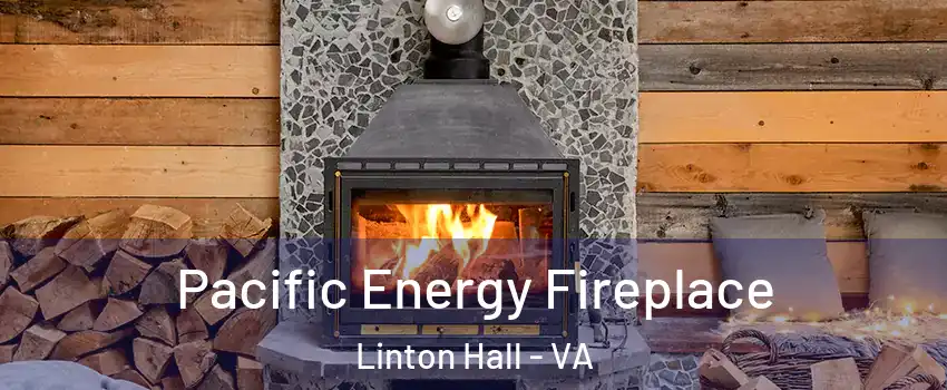  Pacific Energy Fireplace Linton Hall - VA