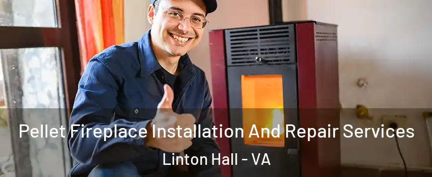  Pellet Fireplace Installation And Repair Services Linton Hall - VA