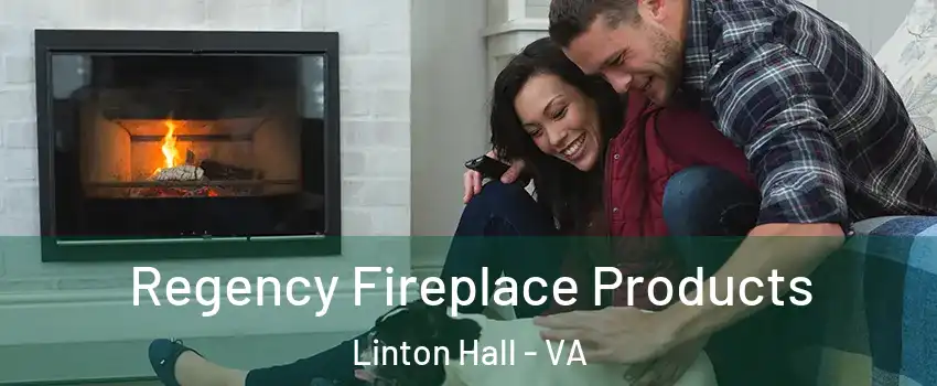 Regency Fireplace Products Linton Hall - VA
