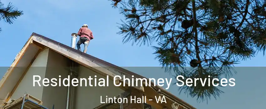  Residential Chimney Services Linton Hall - VA