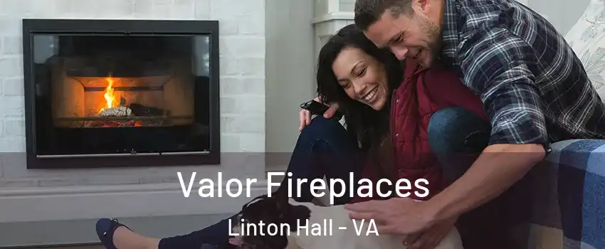  Valor Fireplaces Linton Hall - VA