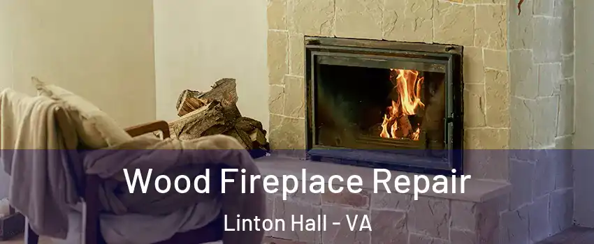  Wood Fireplace Repair Linton Hall - VA
