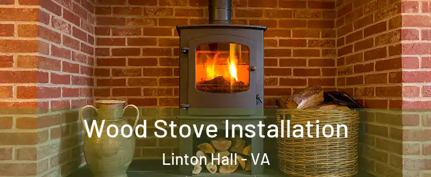  Wood Stove Installation Linton Hall - VA